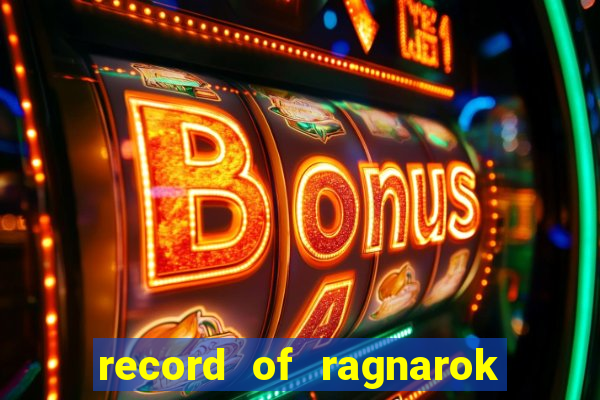 record of ragnarok 3 temporada dublado